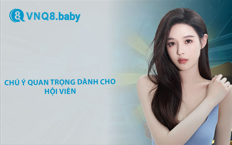 Chú ý quan trọng dành cho hội viên mới khi đăng ký VNQ8 